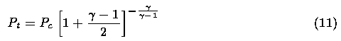  Pt = Pc(1+((gamma)-1)/2)^((gamma)/((gamma)-1))		(11)