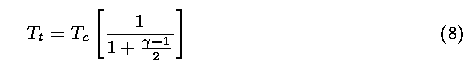  Tt = Tc (1/(1+((gamma)-1)/2))	(8)